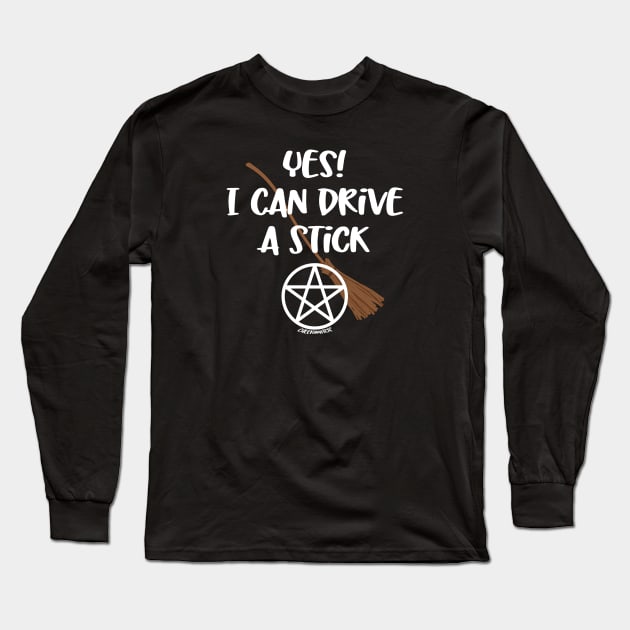Yes! I Can Drive A Stick! Cheeky Witch® Long Sleeve T-Shirt by Cheeky Witch